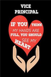 Vice Principal If You Think My Hands Are Full, You Should See My Heart