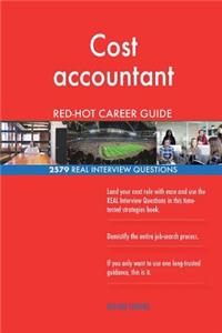 Cost accountant RED-HOT Career Guide; 2579 REAL Interview Questions