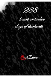 288 hours or twelve days of darkness