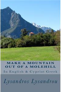 Make a Mountain Out of a Molehill