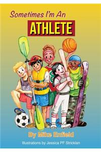 Sometimes I'm an Athlete