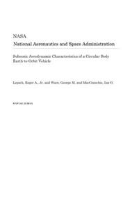 Subsonic Aerodynamic Characteristics of a Circular Body Earth-To-Orbit Vehicle