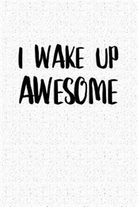 I Wake Up Awesome