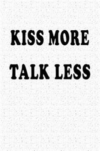 Kiss More Talk Less