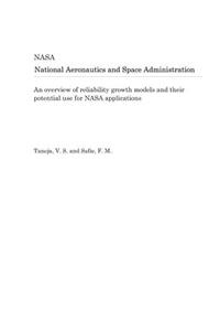 An Overview of Reliability Growth Models and Their Potential Use for NASA Applications
