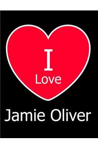 I Love Jamie Oliver