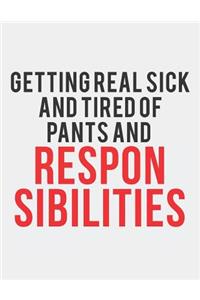 Getting Real Sick and Tired of Pants and Responsibilities