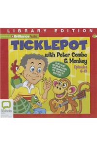Ticklepot with Peter Combe & Monkey, Episodes 6-10: Episodes 6-10: Library Edition
