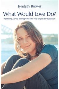 What Would Love Do?