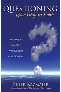 Questioning Your Way to Faith