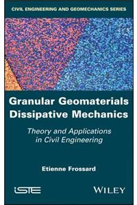 Granular Geomaterials Dissipative Mechanics