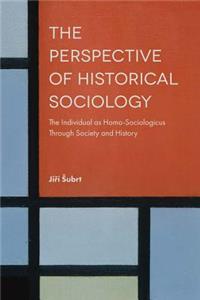 Perspective of Historical Sociology: The Individual as Homo-Sociologicus Through Society and History