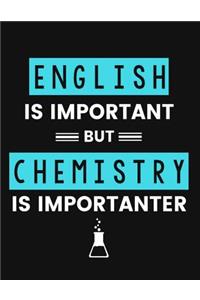 English Is Important But Chemistry Is Importanter