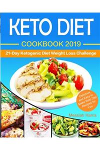 Keto Diet Cookbook 2019: 21 Day Ketogenic Diet Weight Loss Challenge: Delicious and Easy to Make Keto Diet Recipes for You