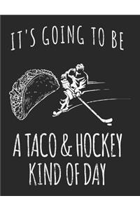 It's Going To Be A Taco & Hockey Kind Of Day