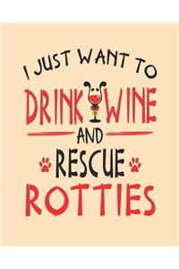 I Just Want to Drink Wine and Rescue Rotties