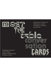 Reset the Table Conversation Cards: Questions to Help You Rediscover, Revolt, Reimagine, Redefine, and Renew