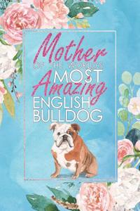 Mother of the World's Most Amazing English Bulldog
