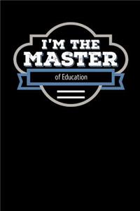 I'm the Master of Education