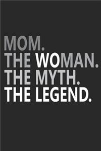 Mom. the Woman. the Myth. the Legend.: A Mother's Blank Lined Journal