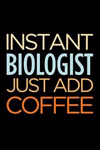 Instant Biologist Just Add Coffee