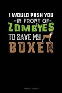 I Would Push You in Front of Zombies to Save My Boxer