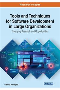 Tools and Techniques for Software Development in Large Organizations