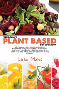 The Ultimate Plant Based Diet Cookbook