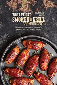Wood Pellet Smoker and Grill Cookbook 2021