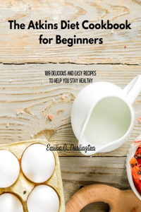 The Atkins Diet Cookbook for Beginners