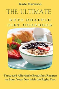 Ultimate Keto Chaffle Diet Cookbook