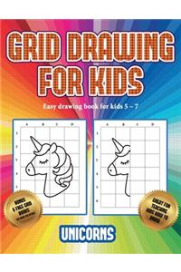 Easy drawing book for kids 5 - 7 (Grid drawing for kids - Unicorns)