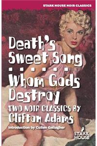 Death's Sweet Song / Whom Gods Destroy