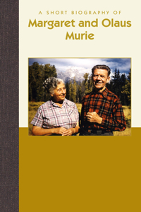 Short Biography of Margaret and Olaus Murie