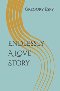 Endlessly A Love Story