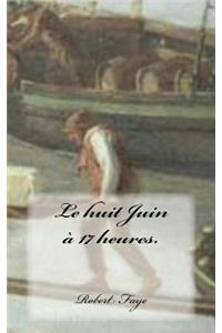 Le huit Juin a 17 heures.