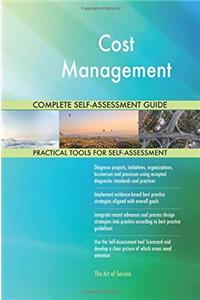 Cost Management Complete Self-Assessment Guide