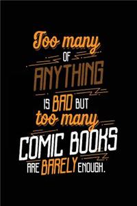 Too Many Of Anything Is Bad But Too Many Comic Books Are Barely Enough.