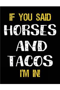 If You Said Horses And Tacos I'm In
