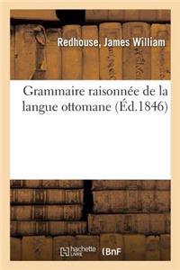 Grammaire Raisonnée de la Langue Ottomane