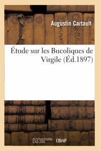 Étude Sur Les Bucoliques de Virgile