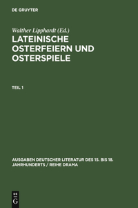 Lateinische Osterfeiern Und Osterspiele. Teil 1