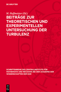 Beiträge Zur Theoretischen Und Experimentellen Untersuchung Der Turbulenz