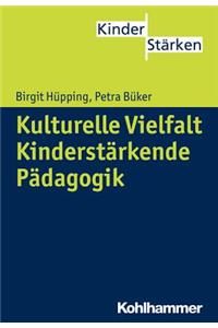 Kulturelle Vielfalt. Kinderstarkende Padagogik