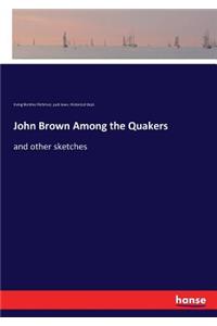 John Brown Among the Quakers