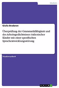 Überprüfung der Grammatikfähigkeit und des Arbeitsgedächtnisses italienischer Kinder mit einer spezifischen Sprachentwicklungsstörung