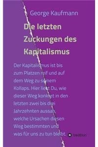 Die letzten Zuckungen des Kapitalismus