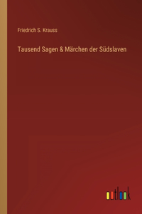 Tausend Sagen & Märchen der Südslaven
