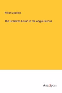 Israelites Found in the Anglo-Saxons