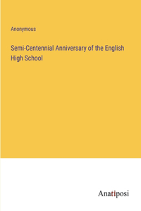 Semi-Centennial Anniversary of the English High School